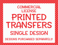 Transfer License | Single Design | Extended License To Sell Printed Transfers