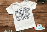 A Little Dirt Never Hurt | Toddler SVG Cut File
