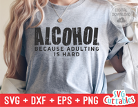 Alcohol Because Adulting Is Hard | Drinking SVG Cut File