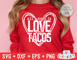 All I Need Is Love And Tacos | Valentine's Day svg Cut File
