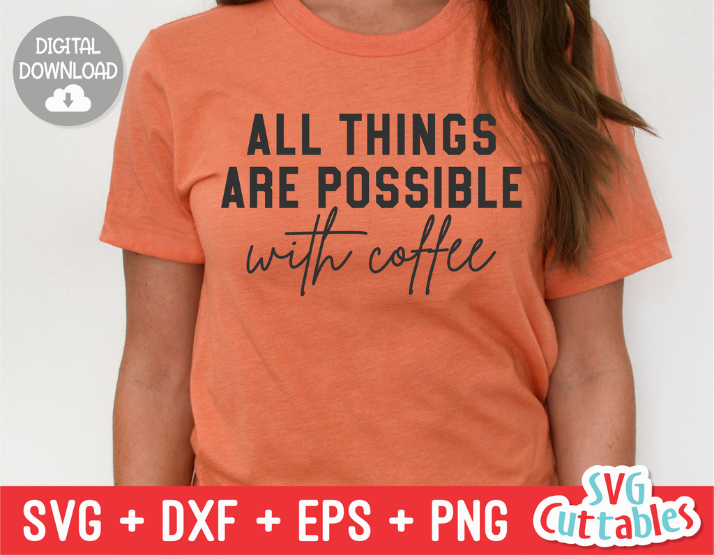 All Things Are Possible With Coffee  | Coffee svg Shirt Design