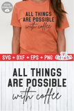 All Things Are Possible With Coffee  | Coffee svg Shirt Design