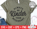 Always Be Kinder Than Necessary  | Kindness SVG