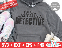 I'm Basically A Detective | True Crime SVG Cut File