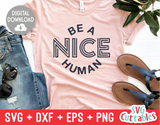 Be A Nice Human | Kindness SVG