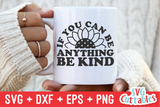 If You Can Be Anything Be Kind  | Kindness SVG