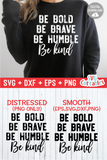 Be Bold Be Brave Be Humble Be Kind  | Kindness SVG