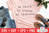 Be Brave Be Strong Be Fearless  | SVG Cut File