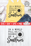 In A World Full Of Roses Be A Sunflower  | Sunflower SVG Cut File