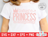 Being A Princess Is Exhausting | Toddler SVG Cut File