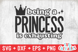 Being A Princess Is Exhausting | Toddler SVG Cut File
