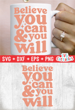 Believe You Can And You Will | Small Business SVG