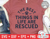 The Best Things In Life Are Rescued svg - Funny Cut File