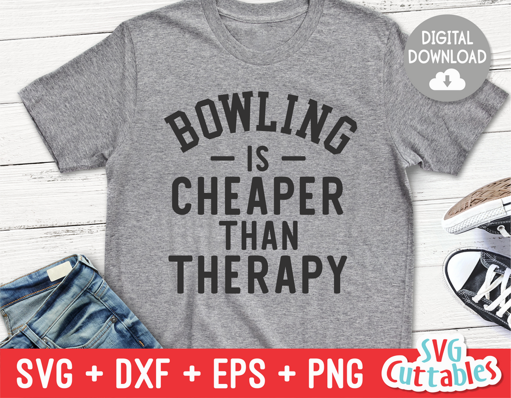 Bowling Is Cheaper Than Therapy | Bowling Cut File