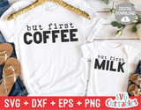 But First Coffee / Milk | Mommy and Me SVG