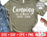 Camping Is Always A Good Idea  | SVG Cut File