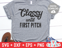 Classy Until First Pitch | SVG Cut File