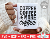 Coffee Coffee And More Coffee  | Coffee svg Design