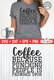Coffee Because Punching People  | Coffee svg Shirt Design