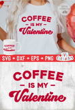Coffee Is My Valentine | Valentine's Day svg Cut File