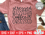 Stressed Blessed And Coffee Obsessed  | Coffee svg Shirt Design