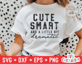 Cute Smart And A Little Bit Dramatic | Toddler SVG Cut File