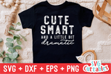 Cute Smart And A Little Bit Dramatic | Toddler SVG Cut File