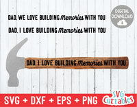 Dad, We Love Building Memories With You | Father's Day | SVG Cut File