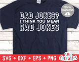 Dad Jokes I Think You Mean Rad Jokes | Father's Day | SVG Cut File