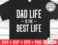 Dad Life Is The Best Life | Father's Day | SVG Cut File