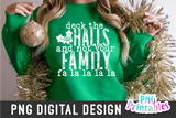 Deck The Halls And Not Your Family  | Sublimation PNG