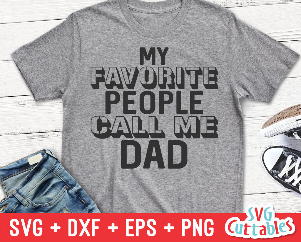 My Favorite People Call Me Dad | Father's Day | SVG Cut File
