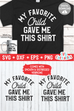 My Favorite Child Gave Me This Shirt | Father's Day | SVG Cut File