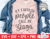 My Favorite People Call Me Gaga | Mother's Day SVG Cut File