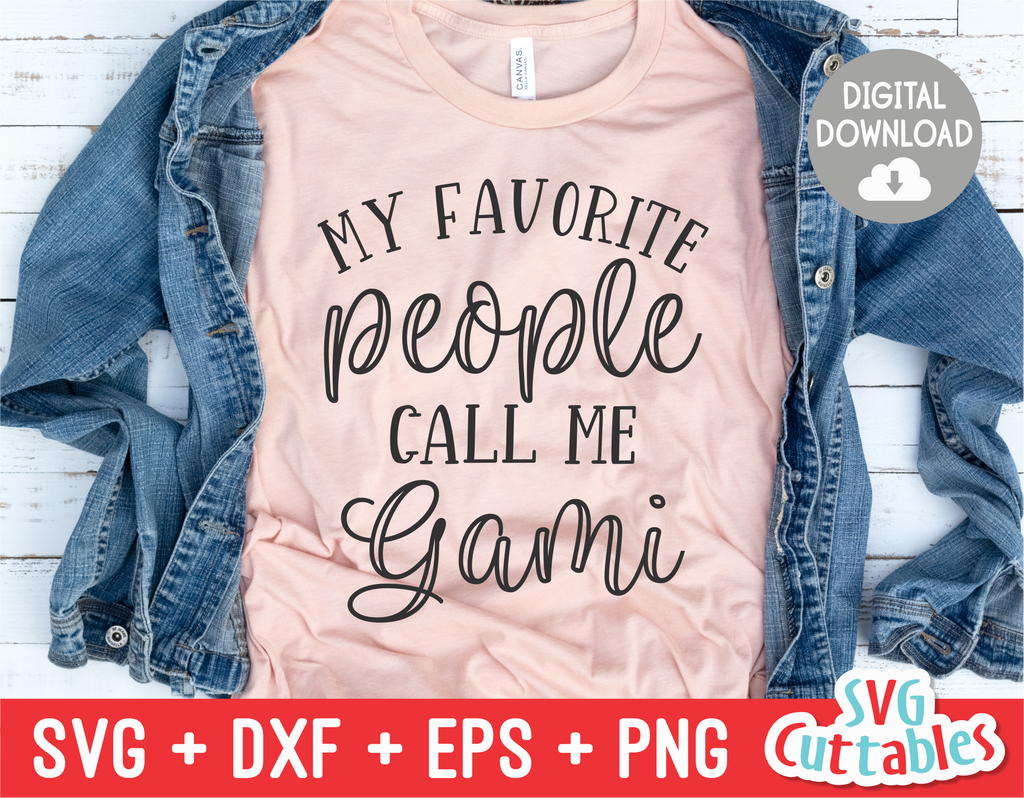 My Favorite People Call Me Gami | Mother's Day SVG Cut File