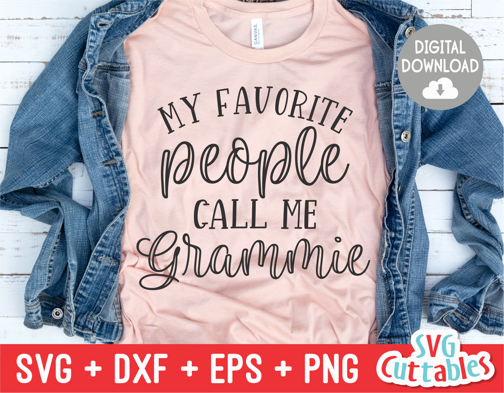 My Favorite People Call Me Grammie | Mother's Day SVG Cut File
