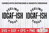 Funny SVG Cut File | Feeling IDGAF-ISH Today