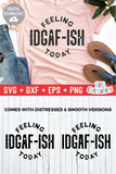 Funny SVG Cut File | Feeling IDGAF-ISH Today