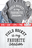 Field Hockey Is My Favorite Season  | SVG Cut File