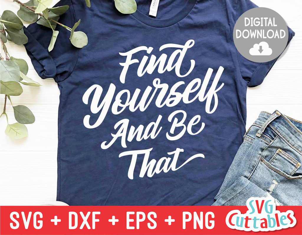 Find Yourself And Be That  | SVG Cut File