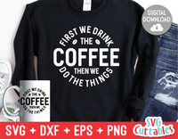 First We Drink The Coffee  | Coffee svg Shirt Design