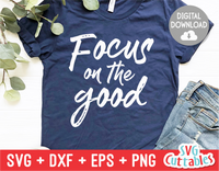 Focus On The Good  | SVG Cut File