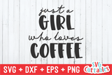 Just A Girl Who Loves Coffee  | Coffee svg Shirt Design