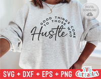 Good Things Come To Those Who Hustle | Small Business SVG
