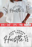 Good Things Come To Those Who Hustle | Small Business SVG