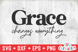Grace Changes Everything | SVG Cut File