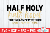 Half Holy Half Hood  | SVG Cut File