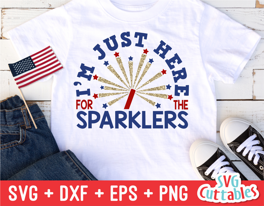 I'm Just Here for the Sparklers | Fourth of July | SVG Cut File