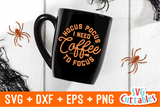 Hocus Pocus I Need Coffee To Focus  | Halloween SVG Cut File