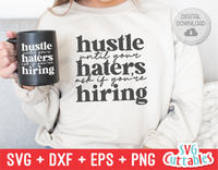 Hustle Until Your Haters Ask If You're Hiring | Small Business SVG